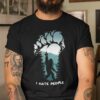 Bigfoot Shirt I Hate People Camping Hunting