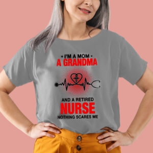 Cool Nurse Shirts Im A Mom A Grandma And A Retired Nurse