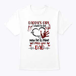Daddys Girl Shirt I Used To Be His Angel I Miss You Dad
