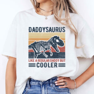 Daddysaurus Like A Regular Daddy But Cooler Shirt