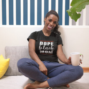 Dope Black Mom Shirt Happy Mothers Day