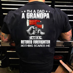 Firefighter Dad Shirt Im A Dad A Grandpa A Retired Firefighter