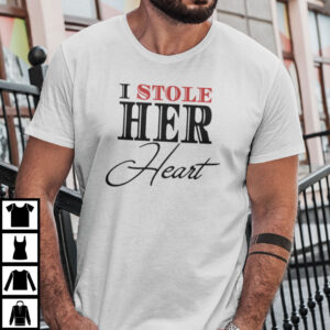 I Stole Her Heart Matching Couple Shirt Valentine Day Gift Tee