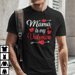 Mama Is My Valentine Shirt Valentine Gift