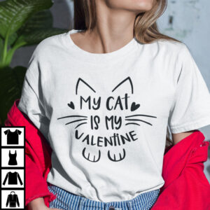 My Cat Is My Valentine Shirt