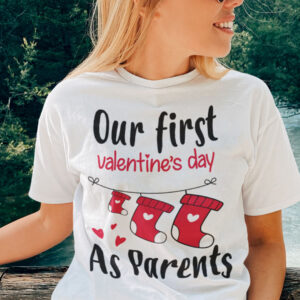Our First Valentines Day As Parents Shirt