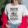Weekend Forcast Camping With A Good Chance Of Drinking Shirt