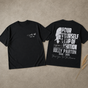 Dolly Parton Pour Yourself a Cup of Ambition Memorial Shirt