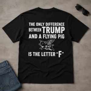 Funny Anti-Trump Flying Pig Shirt, Political Humor Graphic T-Shirt