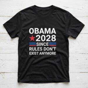 Obama 2028 Since Rules Don’t Exist Anymore T-Shirt, Sweatshirt & Hoodie