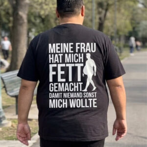 Meine Frau Hat Mich Fett Gemacht T-Shirt, Lustiges Ehemann Geschenk Shirt