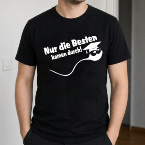 Nur die Besten Kamen Durch T-Shirt - Lustiges Abschluss Geschenk & Abishirt Herren