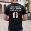 Jeder Tag Ohne Zettel Am Zeh Ist Ein Guter Tag T-Shirt - Lustiges Schwarzer Humor Shirt