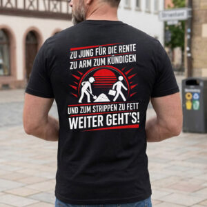 Zu Jung Für Die Rente Zu Arm Zum Kündigen T-Shirt