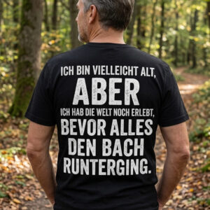 Ich Bin Vielleicht Alt Aber Ich Hab Die Welt Noch Erlebt T-Shirt – Lustiges Herren Spruch Shirt