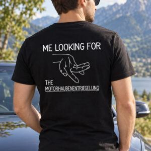 Lustiges Herren T-Shirt - Me looking for the Motorhaubenentriegelung