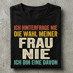 Die Wahl Meiner Frau T Shirt Lustiger Männer Spruch Geschenk Ehemann