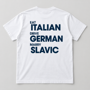 Eat Italian Drive German Marry Slavic T Shirt Funny European Quote Tee