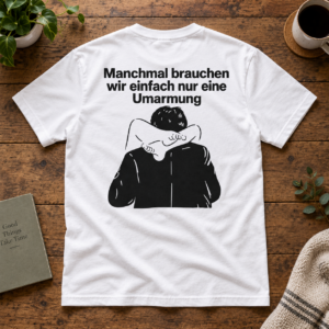 Eine Umarmung reicht manchmal – Emotionales T-Shirt
