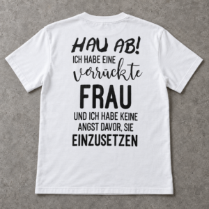 Hau ab! Ich habe eine verrückte Frau T-Shirt – Lustiges Geschenk für Ehemänner