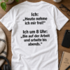 Heute frei Wohl kaum – Lustiges Arbeit T-Shirt.