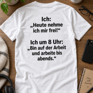 Heute frei Wohl kaum – Lustiges Arbeit T-Shirt.