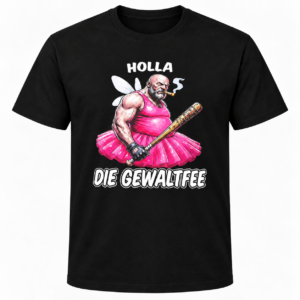 Holla die Gewaltfee Funny T-Shirt