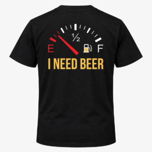 I Need Beer – Fuel Gauge Funny T-Shirt