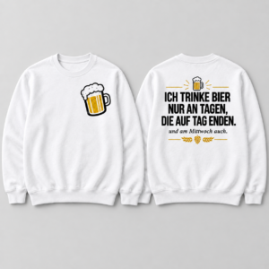 Autre point de vue sur Ich Trinke Bier Nur An Tagen Die Auf Tag Enden T Shirt Lustiger Bier Spruch