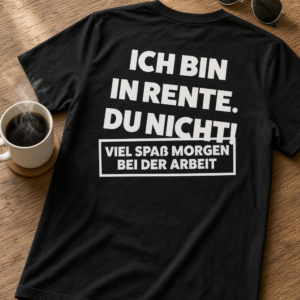 Ich bin in Rente Du nicht – Lustiges Rentner Herren T-Shirt Geschenk