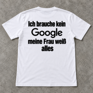 Ich brauche kein Google, meine Frau weiß alles T-Shirt – Lustiges Geschenk für Ehemänner
