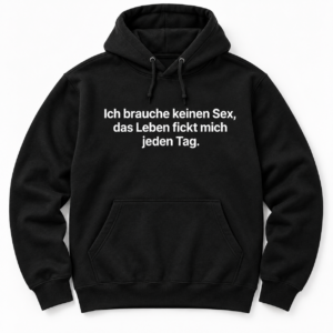Ich brauche keinen Sex – Lustiges Sprüche T-Shirt, Hoodie  Sweatshirt - Image 3
