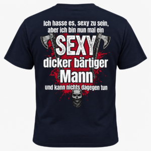 Ich hasse es sexy zu sein – Dicker bärtiger Mann Funny Herren T-Shirt
