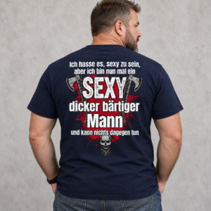 Ich hasse es sexy zu sein – Dicker bärtiger Mann Funny Herren T-Shirt - Bild 2