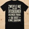 Ich hinterfrage nie die Entscheidungen meiner Frau