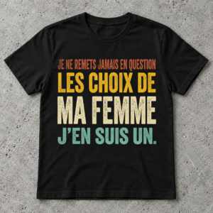 Ma Femme Fait Les Bons Choix T Shirt Drôle Homme Mariage