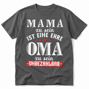 Mama & Oma zu sein ist eine Ehre – Unbezahlbar T-Shirt