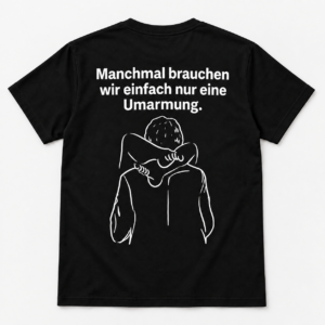 Manchmal brauchen wir eine Umarmung T-Shirt – Lustiges Geschenk für Männer