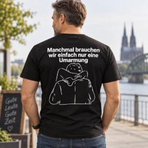 Manchmal brauchen wir einfach nur eine Umarmung Shirt black