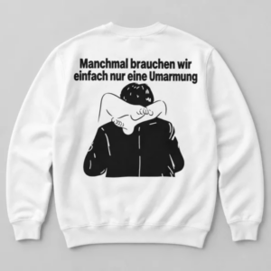 Manchmal brauchen wir einfach nur eine Umarmung T-Shirt – Lustiges Spruchshirt – Image 2