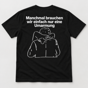 Manchmal brauchen wir einfach nur eine Umarmung – Funny Hug Graphic T-Shirt