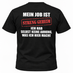 Mein Job ist streng geheim – Lustiges Büro T-Shirt
