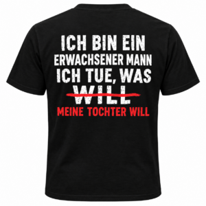 Meine Tochter Will – Lustiges Herren T-Shirt für Väter