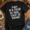 Papi n’a peur de rien… sauf de Mamie – T-shirt Humour Grand-Père