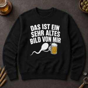 Sehr Altes Bild von Mir – Lustiges Bier T-Shirt, Sweater & Hoodie - Afbeelding 2