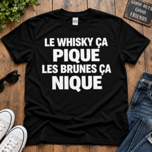T Shirt Humour Whisky Homme Le Whisky Ça Pique Les Brunes Ça Nique