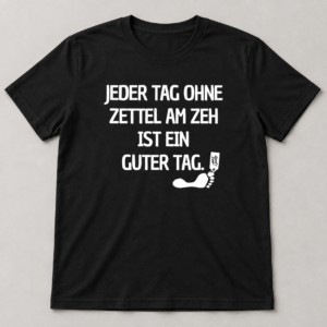 Jeder Tag Ohne Zettel Am Zeh Funny T-Shirts